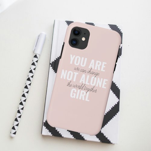 You Are Not Alone Girl Positive Motivation Quote  iPhone 11 Case