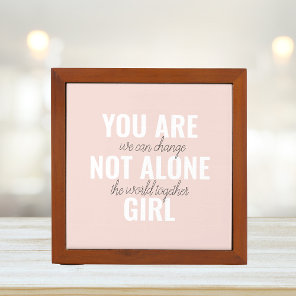 You Are Not Alone Girl Positive Motivation Quote  Desk Organizer