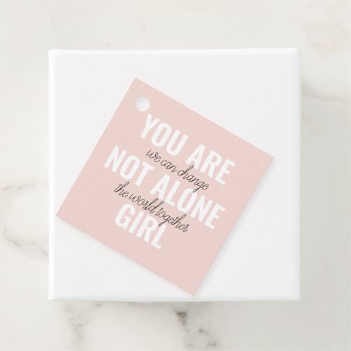 You Are Not Alone Girl Positive Motivation Quote  Favor Tags