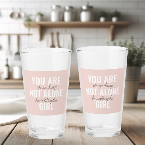 You Are Not Alone Girl Positive Motivation Quote  Glass