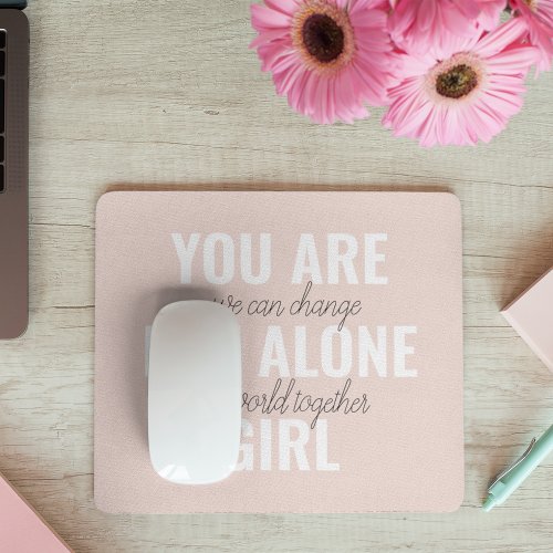 You Are Not Alone Girl Positive Motivation Quote  Mouse Pad
