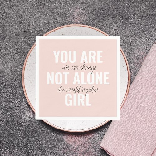 You Are Not Alone Girl Positive Motivation Quote  Napkins