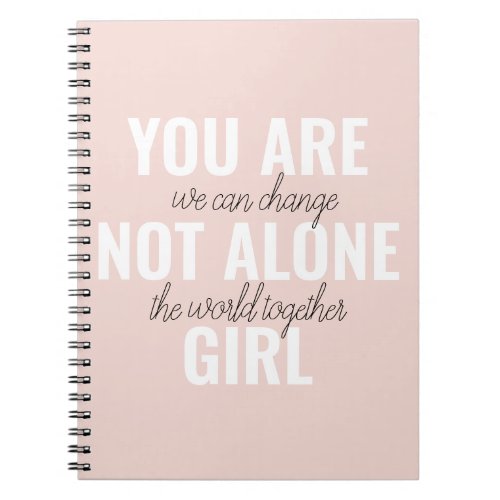 You Are Not Alone Girl Positive Motivation Quote  Notebook