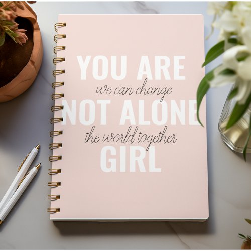 You Are Not Alone Girl Positive Motivation Quote  Notebook