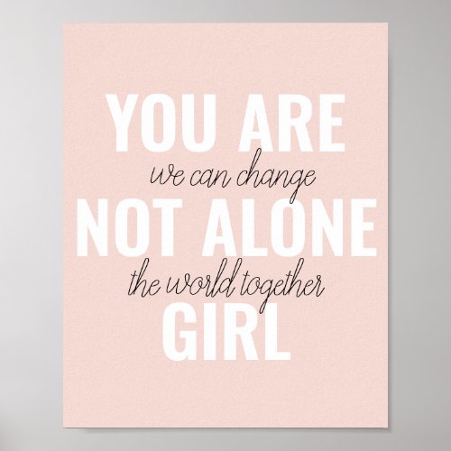 You Are Not Alone Girl Positive Motivation Quote  Poster