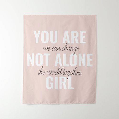 You Are Not Alone Girl Positive Motivation Quote  Tapestry