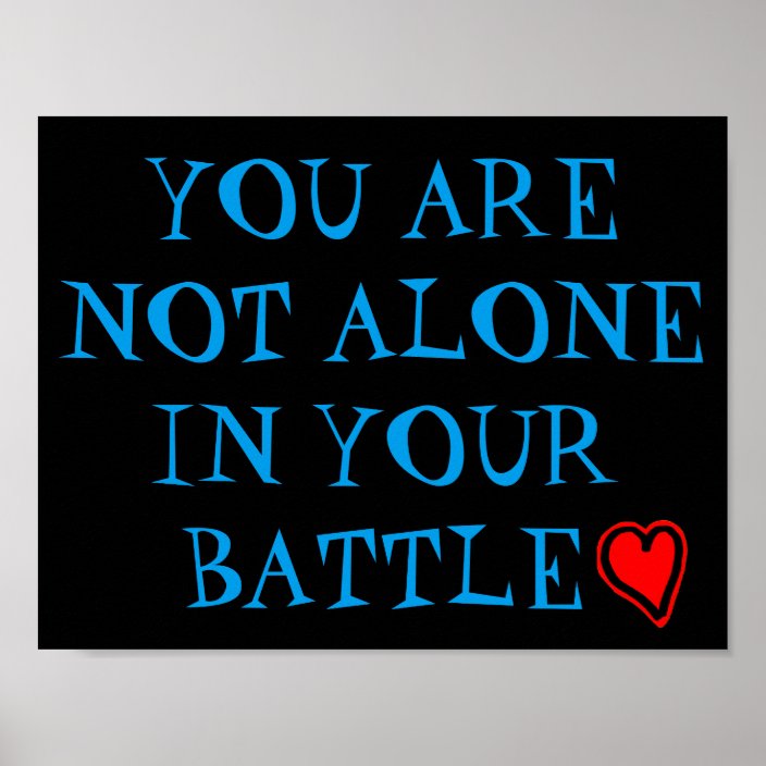 You Are Not Alone In Your Battle Poster Zazzle Com
