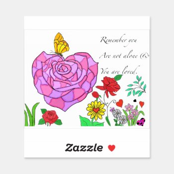 You Are Not Alone. Inspirational  Sticker by RenderlyYours at Zazzle