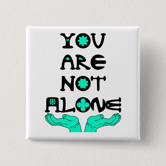 You Are Not Alone Pinback Button (Front)