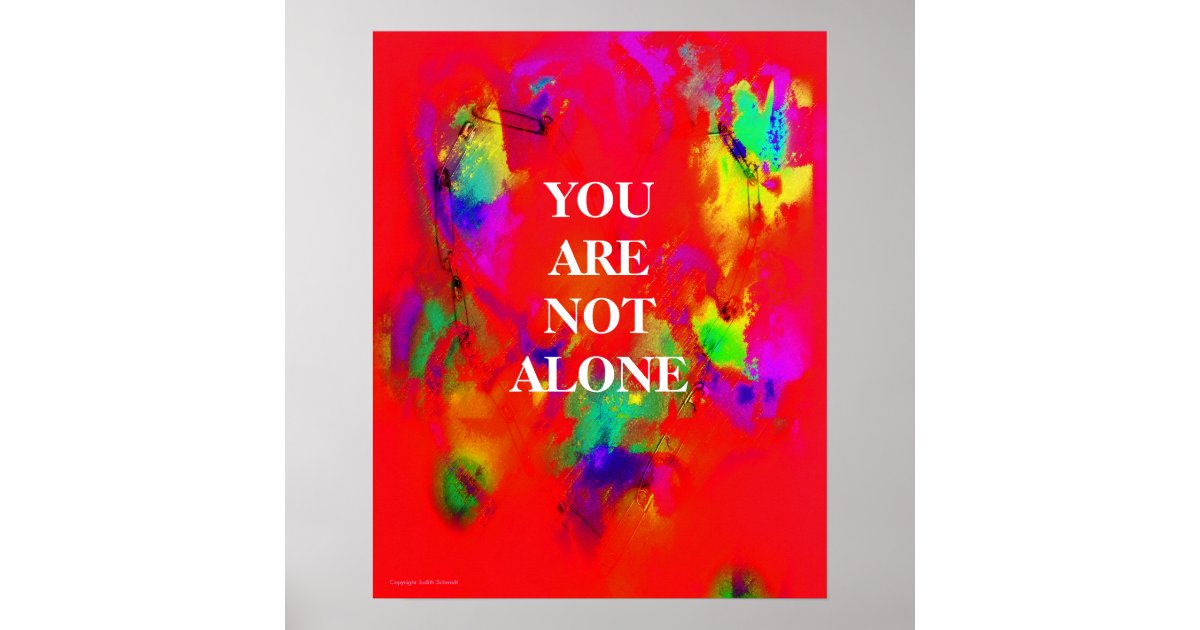 You Are Not Alone Poster | Zazzle.com