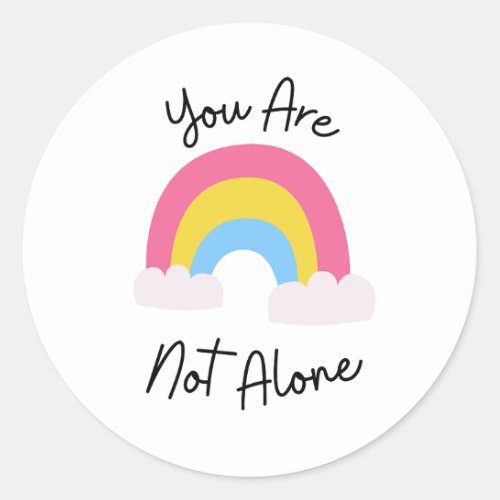 You Are Not Alone Pride Rainbow Classic Round Sticker