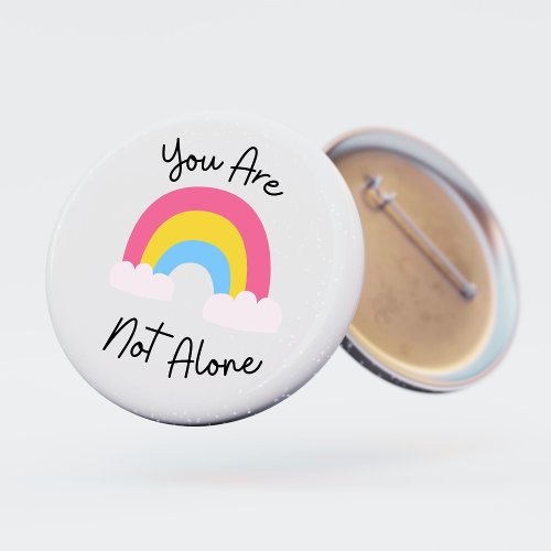 You Are Not Alone  Pride Rainbow Pin