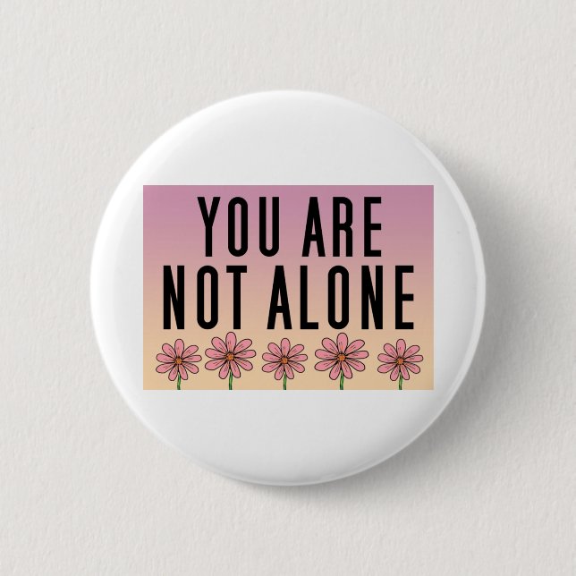 You are not alone quotes pink floral art button (Front)