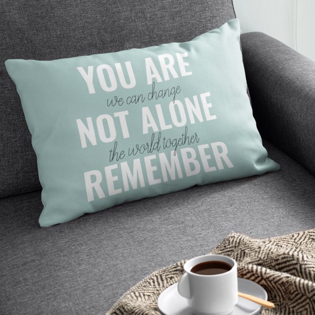 You Are Not Alone Remember Inspiration Mint Accent Pillow (Creator Uploaded)