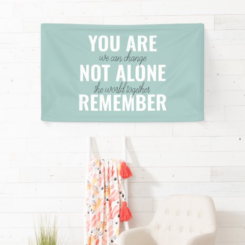 You Are Not Alone Remember Inspiration Mint Banner