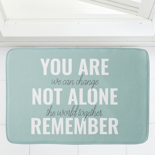 You Are Not Alone Remember Inspiration Mint Bath Mat (Creator Uploaded)