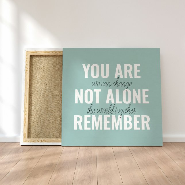You Are Not Alone Remember Inspiration Mint Canvas Print (Creator Uploaded)