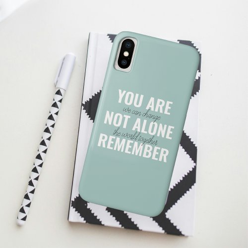 You Are Not Alone Remember Inspiration Mint iPhone XS Case