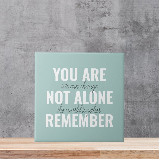 You Are Not Alone Remember Inspiration Mint Ceramic Tile (Creator Uploaded)