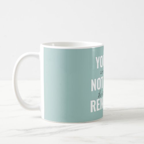 You Are Not Alone Remember Inspiration Mint Coffee Mug
