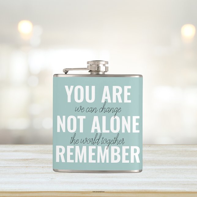 You Are Not Alone Remember Inspiration Mint Flask (Creator Uploaded)
