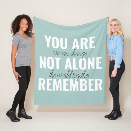 You Are Not Alone Remember Inspiration Mint Fleece Blanket