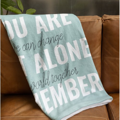 You Are Not Alone Remember Inspiration Mint Fleece Blanket