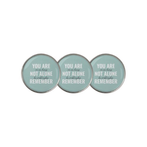 You Are Not Alone Remember Inspiration Mint Golf Ball Marker