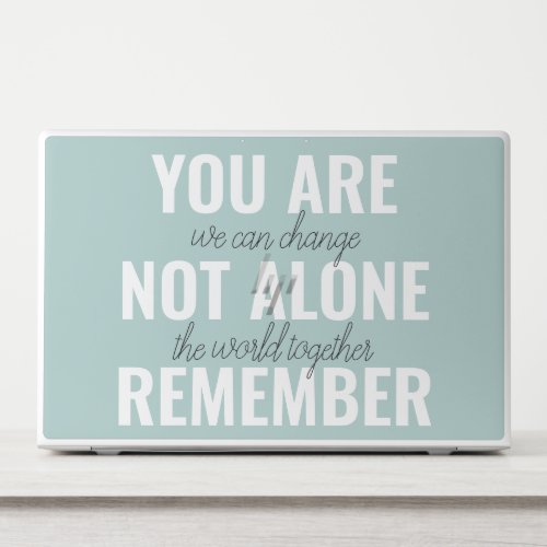 You Are Not Alone Remember Inspiration Mint HP Laptop Skin
