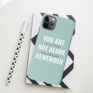 You Are Not Alone Remember Inspiration Mint iPhone 11Pro Max Case