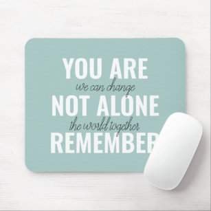 You Are Not Alone Remember Inspiration Mint Mouse Pad