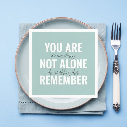 You Are Not Alone Remember Inspiration Mint Napkins