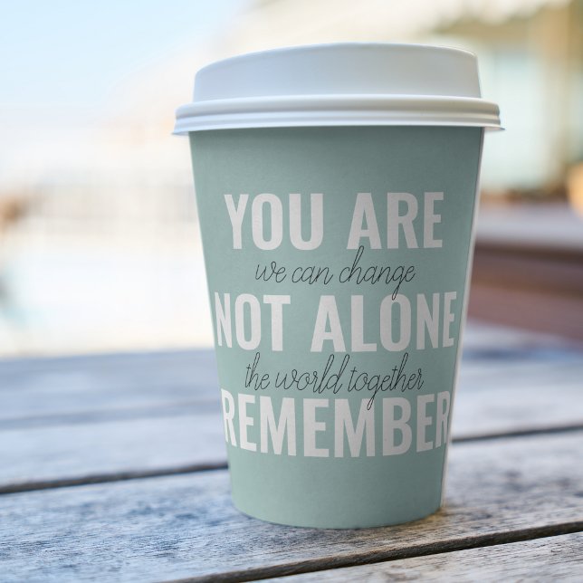 You Are Not Alone Remember Inspiration Mint Paper Cups (Creator Uploaded)