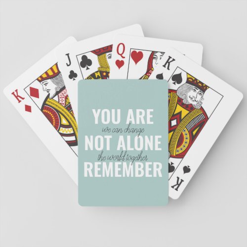 You Are Not Alone Remember Inspiration Mint Playing Cards