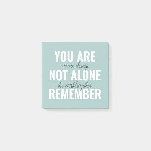 You Are Not Alone Remember Inspiration Mint Post_it Notes