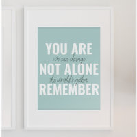 You Are Not Alone Remember Inspiration Mint