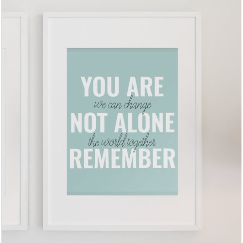 You Are Not Alone Remember Inspiration Mint Poster