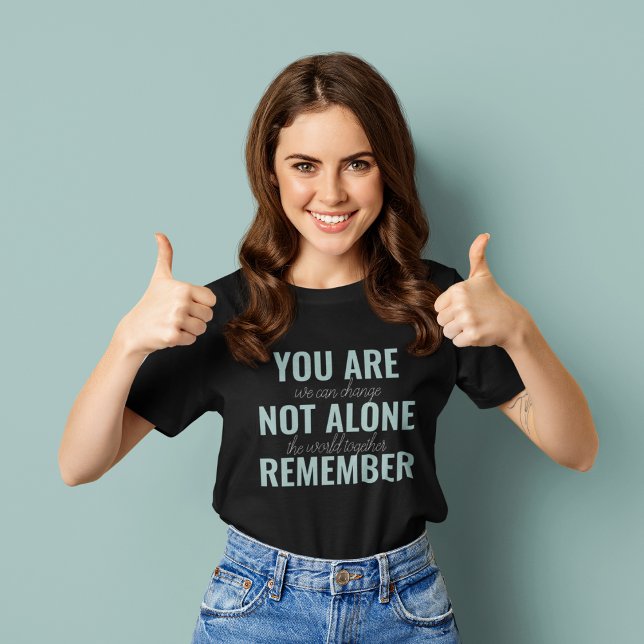 You Are Not Alone Remember Inspiration Mint T-Shirt (Creator Uploaded)