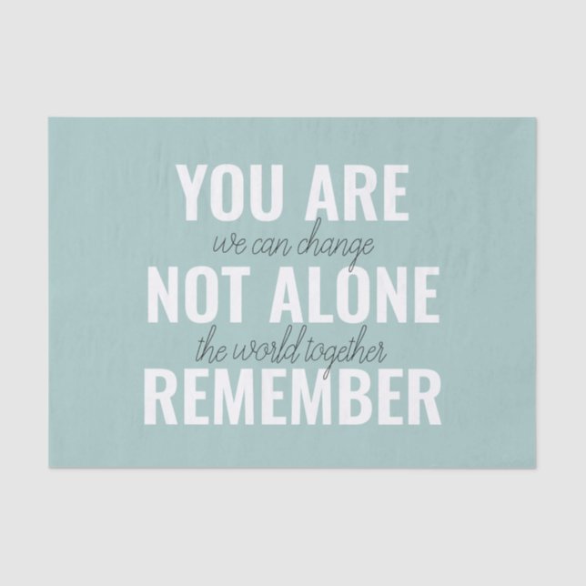 You Are Not Alone Remember Inspiration Mint Tissue Paper (Front)