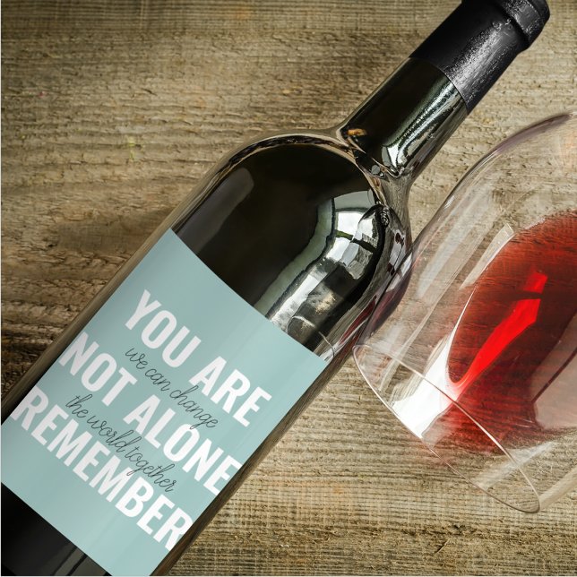 You Are Not Alone Remember Inspiration Mint Wine Label (Creator Uploaded)