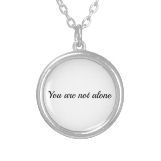 You Are Not Alone Reminder Silver Plated Necklace