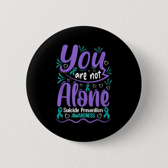 You Are Not Alone Suicide Prevention Awareness  Button (Front)
