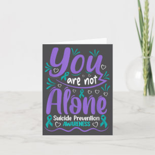 You Are Not Alone Suicide Prevention Awareness Card
