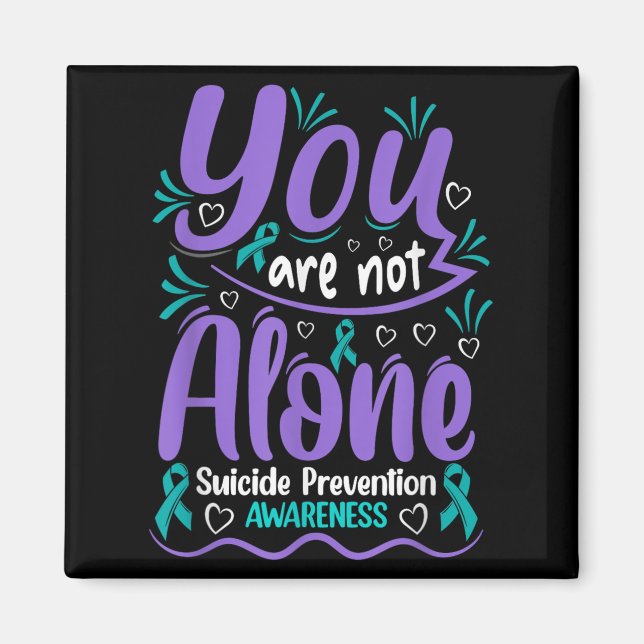 You Are Not Alone Suicide Prevention Awareness  Magnet (Front)