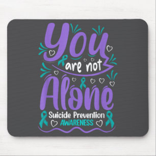 You Are Not Alone Suicide Prevention Awareness Mouse Pad