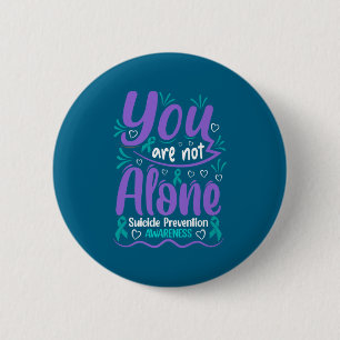 You Are Not Alone Suicide Prevention Awareness Pre Button