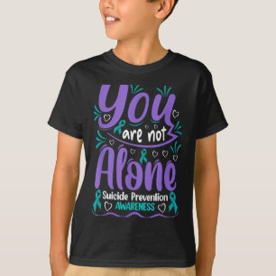 You Are Not Alone Suicide Prevention Awareness T-Shirt