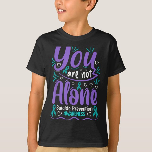 You Are Not Alone Suicide Prevention Awareness  T-Shirt (Front)