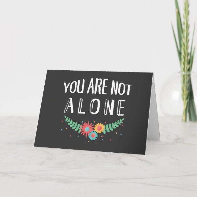 You Are Not Alone Sympathy Card (Front)