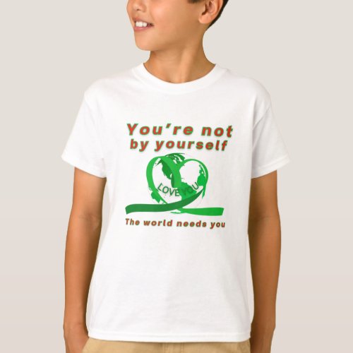 You are not alone The world needs you Boys T_Shi T_Shirt